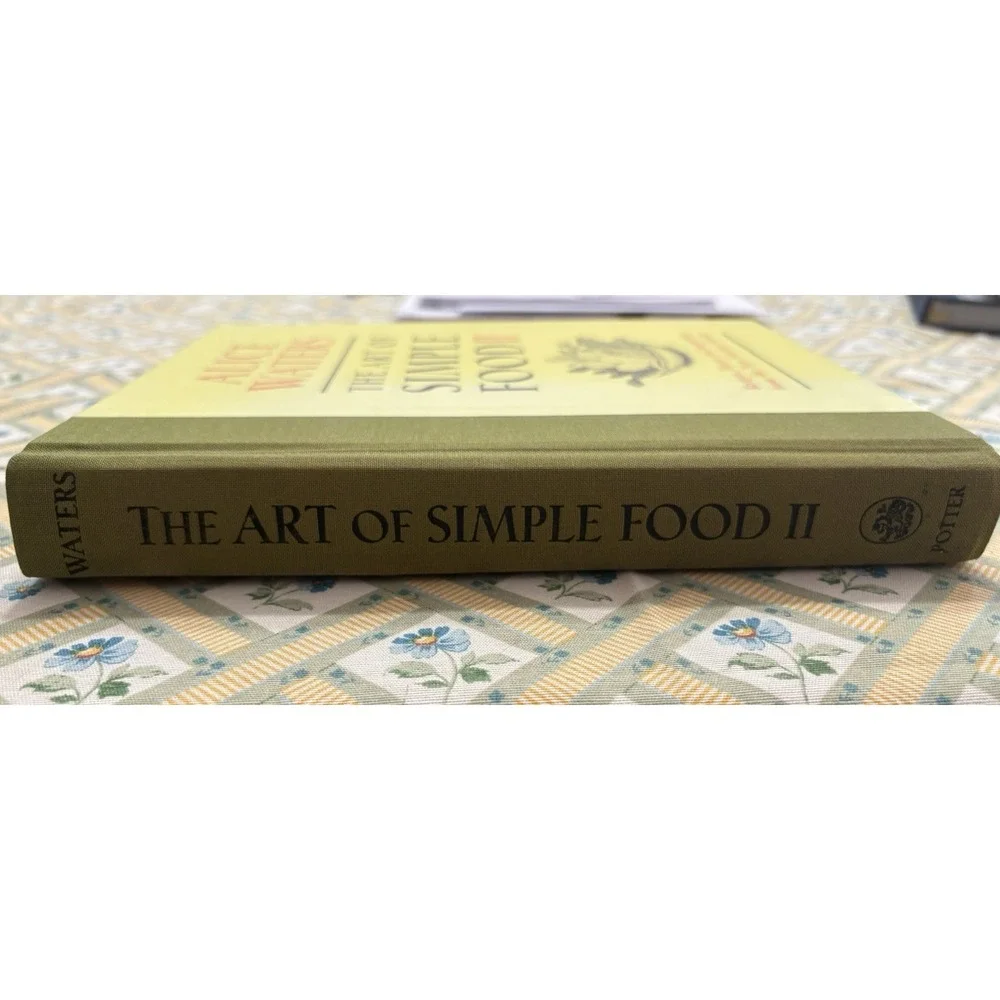 The Art of Simple Food II / Alice Waters • Chez Panisse / First ed 1st